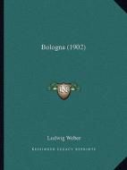 Bologna (1902) di Ludwig Weber edito da Kessinger Publishing