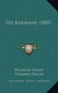 Die Karavane (1885) di Wilhelm Hauff edito da Kessinger Publishing