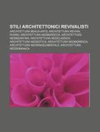 Stili Architettonici Revivalisti: Archit di Fonte Wikipedia edito da Books LLC, Wiki Series