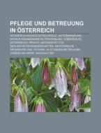 Pflege und Betreuung in Österreich di Quelle Wikipedia edito da Books LLC, Reference Series
