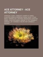 Ace Attorney - Ace Attorney: Artbooks, C di Source Wikia edito da Books LLC, Wiki Series