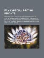 Familypedia - British Knights: British Knights By Nationality, British Knights By Type Or Order, Knights Commander Of The Order Of St Michael And St G di Source Wikia edito da Books Llc, Wiki Series