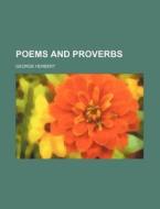 Poems and Proverbs di George Herbert edito da Rarebooksclub.com
