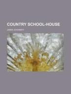 Country School-House di James Johonnot edito da Rarebooksclub.com