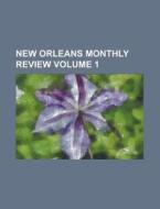 New Orleans Monthly Review Volume 1 di Anonymous edito da Rarebooksclub.com