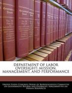 Department Of Labor Oversight: Mission, Management, And Performance edito da Bibliogov