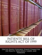 Patients\' Bill Of Rights Act Of 1999 edito da Bibliogov