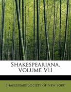 Shakespeariana, Volume VII di Shakespeare Society of New York edito da BiblioLife