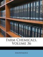 Farm Chemicals, Volume 36 di Anonymous edito da Nabu Press