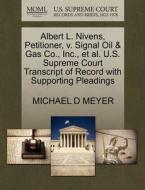 Albert L. Nivens, Petitioner, V. Signal Oil & Gas Co., Inc., Et Al. U.s. Supreme Court Transcript Of Record With Supporting Pleadings di Michael D Meyer edito da Gale Ecco, U.s. Supreme Court Records