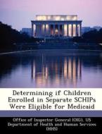 Determining If Children Enrolled In Separate Schips Were Eligible For Medicaid edito da Bibliogov