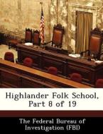 Highlander Folk School, Part 8 Of 19 edito da Bibliogov