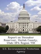 Report On Steinaker Reservoir, Unitah County, Utah edito da Bibliogov