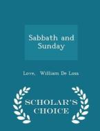 Sabbath And Sunday - Scholar's Choice Edition di Love William De Loss edito da Scholar's Choice