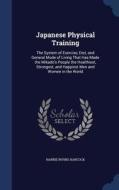 Japanese Physical Training di Harrie Irving Hancock edito da Sagwan Press