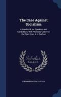 The Case Against Socialism edito da Sagwan Press