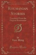 Roumanian Stories di Lucy Byng edito da Forgotten Books