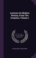 Lectures On Modern History, From The Irruption, Volume 1 di William Smyth, Jared Sparks edito da Palala Press