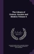 The Library Of Oratory, Ancient And Modern Volume 4 di Nathan Haskell Dole, Caroline Ticknor, Thomas Charles Quinn edito da Palala Press