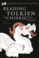 Reading Tolkien In Chinese di Eric Reinders edito da Bloomsbury Publishing PLC