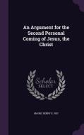 An Argument For The Second Personal Coming Of Jesus, The Christ edito da Palala Press