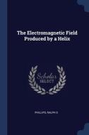 The Electromagnetic Field Produced By A di RALPH S PHILLIPS edito da Lightning Source Uk Ltd