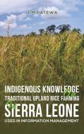 Indigenous Knowledge on Traditional Upland Rice Farming in Sierra Leone di Jim Patewa edito da AUSTIN MACAULEY