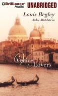 Venice for Lovers di Louis Begley, Anka Muhlstein edito da Brilliance Corporation