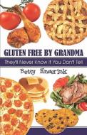 Gluten Free By Grandma di Betty Enserink edito da America Star Books