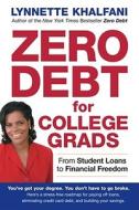Zero Debt For College Grads di Lynnette Khalfani edito da Kaplan Aec Education