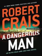 A Dangerous Man di Robert Crais edito da LARGE PRINT DISTRIBUTION