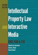 Intellectual Property Law And Interactive Media di Edward Lee Lamoureux, Steven L. Baron, Claire Stewart edito da Peter Lang Publishing Inc