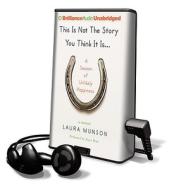 This Is Not the Story You Think It Is...: A Season of Unlikely Happiness [With Earbuds] di Laura Munson edito da Findaway World