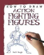 Action Fighting Figures di Mark Bergin edito da PowerKids Press