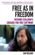 Free as in Freedom: Richard Stallman and the Free di Sam Williams edito da O'Reilly Media, Inc, USA