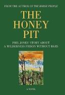 The Honey Pit di Phil Jones edito da Iuniverse