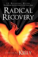 Radical Recovery di Chuck Kelly edito da Balboa Press