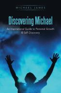 Discovering Michael di Michael James edito da Balboa Press