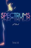 Spectrums di Thomas Hall edito da iUniverse