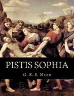 Pistis Sophia di G. R. S. Mead edito da Createspace