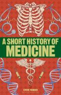 A Short History of Medicine di Steve Parker edito da DK PUB