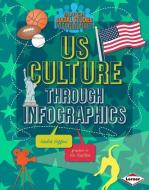 Us Culture Through Infographics di Nadia Higgins edito da LERNER PUBN