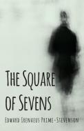 The Square of Sevens di Edward Irenaeus Prime-Stevenson edito da READ BOOKS