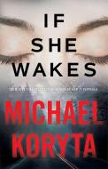 If She Wakes di Michael Koryta edito da Hodder & Stoughton