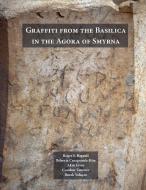 Graffiti from the Basilica in the Agora of Smyrna edito da NYU Press