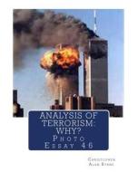 Analysis of Terrorism: Why?: Photo Essay 46 di Christopher Alan Byrne edito da Createspace