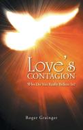 Love's Contagion di Roger Grainger edito da Trafford Publishing