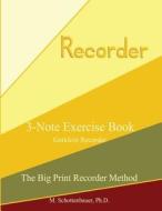3-Note Exercise Book: Garklein Recorder di M. Schottenbauer edito da Createspace