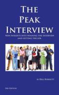 The Peak Interview - 3rd Edition: How to Win the Interview and Get the Job di Bill Burnett edito da Createspace