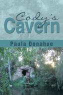 Cody's Cavern di Paula Donahue edito da Xlibris